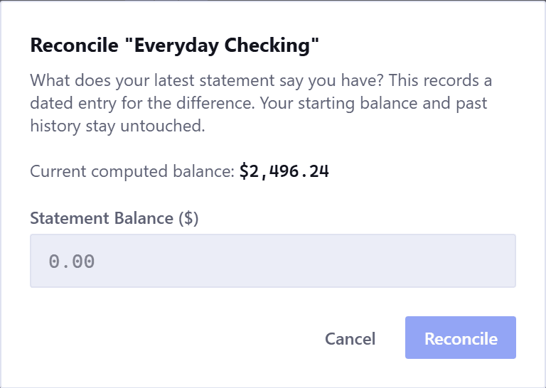 The reconcile dialog. It asks what your latest statement says you have, shows the current computed balance, and offers a statement balance field.