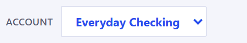 The account row at the top of the page: a small label reading Account, next to a dropdown showing Everyday Checking.