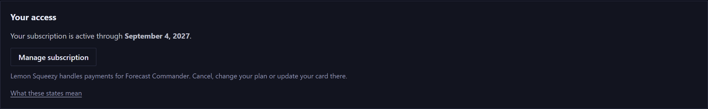 The Your access card on an active subscription. It says the subscription is active through a date. Below it a Manage subscription button, a line saying Lemon Squeezy handles payments for Forecast Commander and that you cancel, change your plan or update your card there, and a What these states mean link.